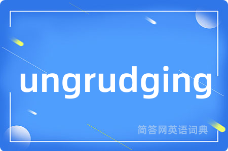 ungrudging