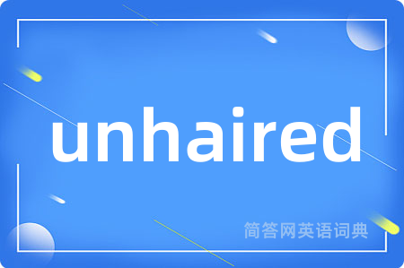 unhaired