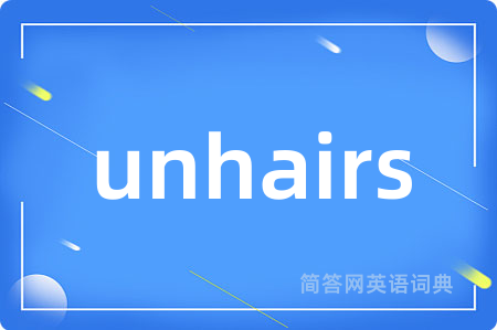 unhairs