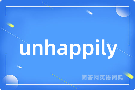 unhappily