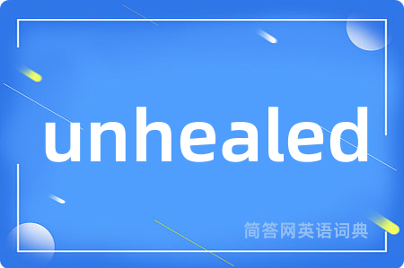 unhealed
