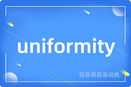 uniformity