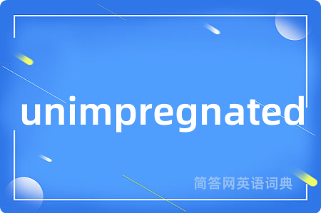 unimpregnated