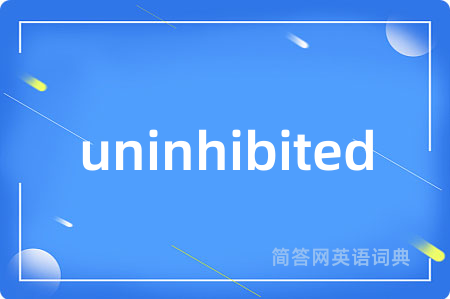 uninhibited