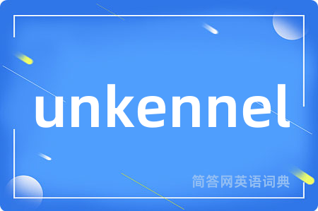 unkennel