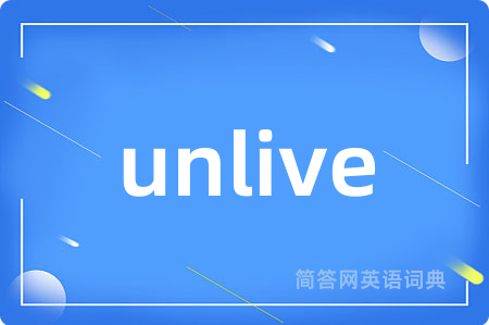 unlive