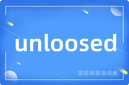 unloosed