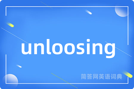 unloosing
