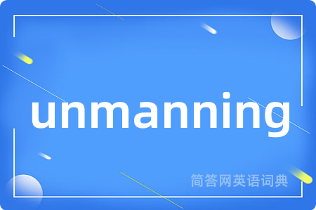unmanning