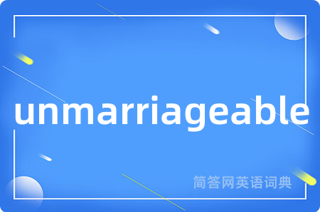 unmarriageable