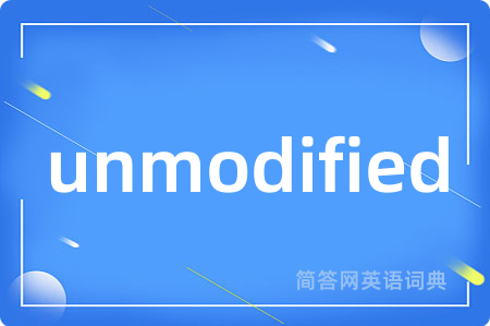 unmodified