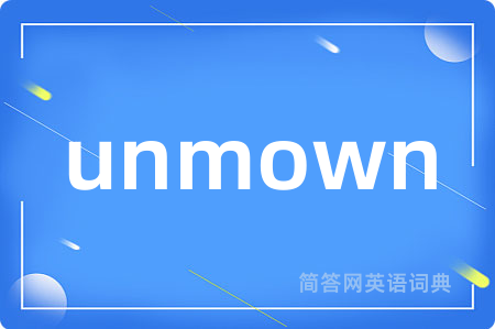 unmown