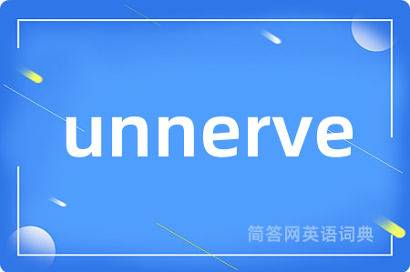 unnerve