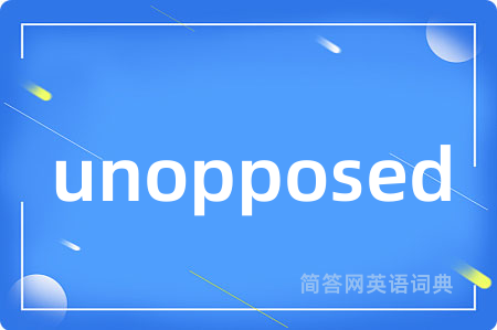 unopposed
