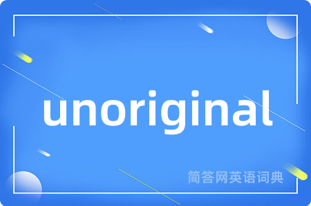 unoriginal