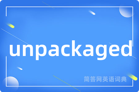 unpackaged