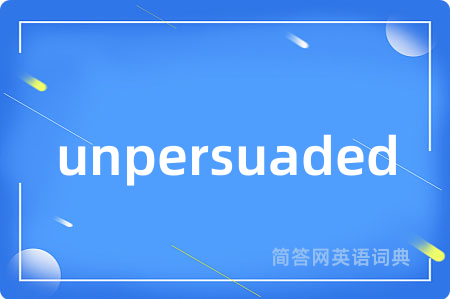 unpersuaded