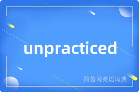 unpracticed