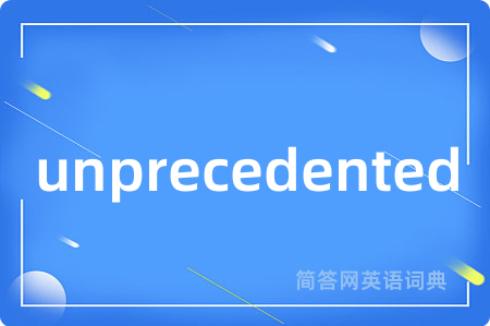 unprecedented