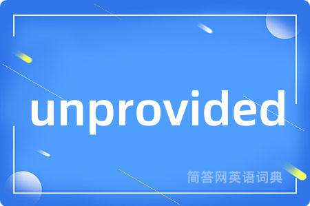 unprovided