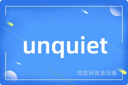 unquiet