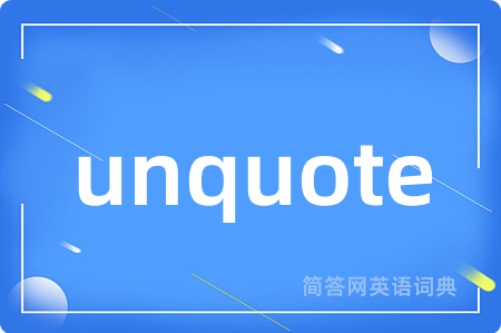 unquote