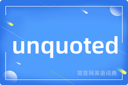 unquoted