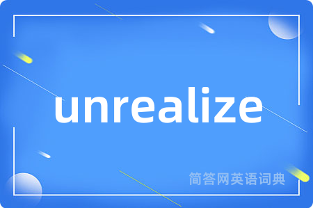 unrealize