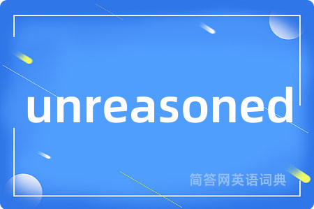 unreasoned