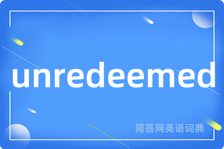 unredeemed