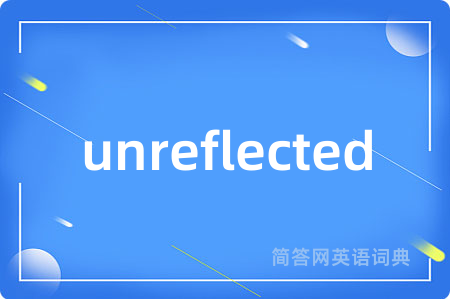 unreflected