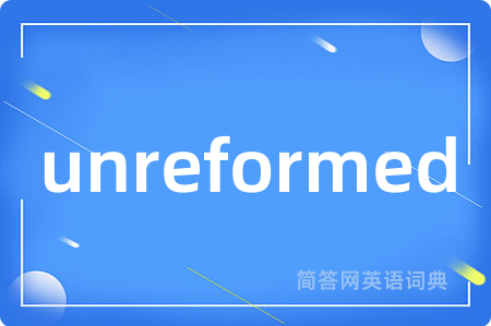 unreformed