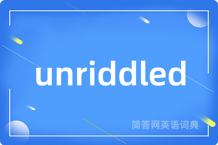 unriddled