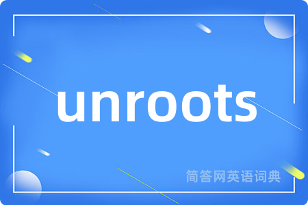 unroots