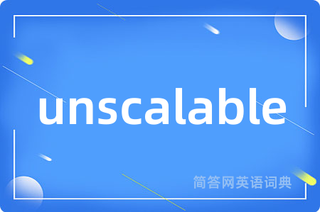 unscalable