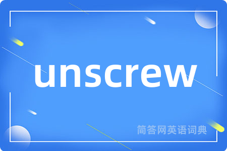 unscrew