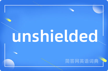 unshielded
