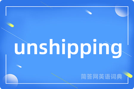 unshipping