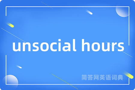 unsocial hours