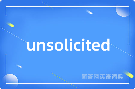 unsolicited