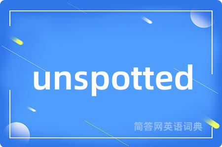unspotted