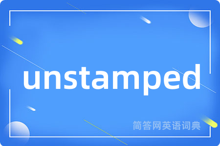 unstamped
