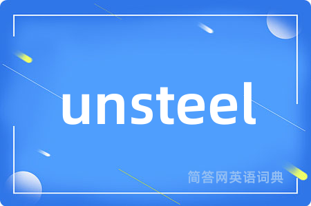 unsteel