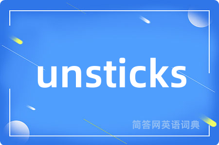 unsticks