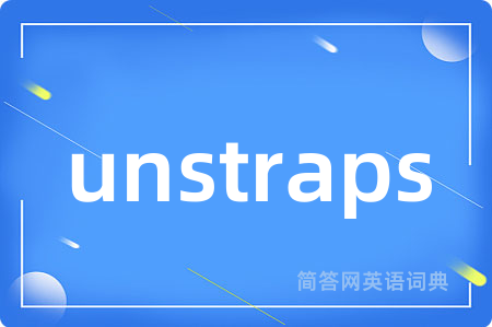 unstraps