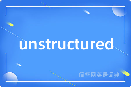 unstructured