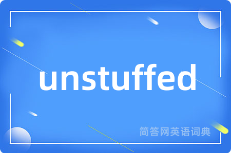 unstuffed