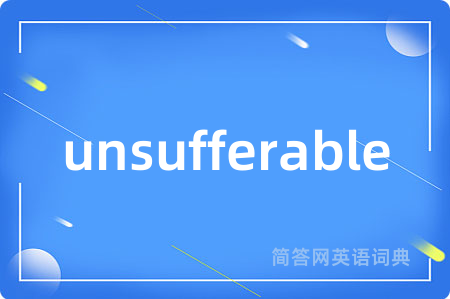 unsufferable