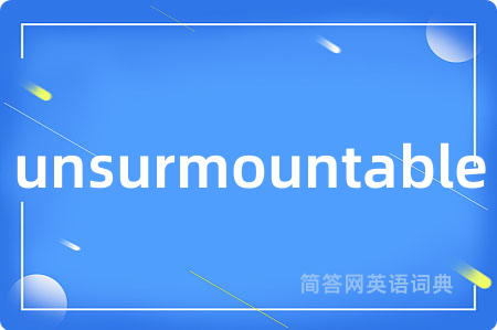 unsurmountable