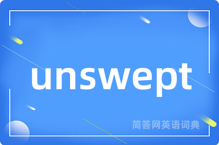 unswept